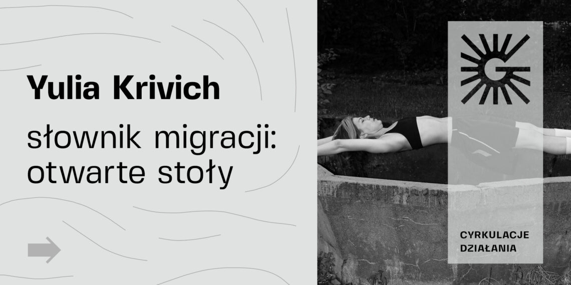 Słownik migracji: projekt partycypacyjny Otwartych Stołów z Yulią Krivich