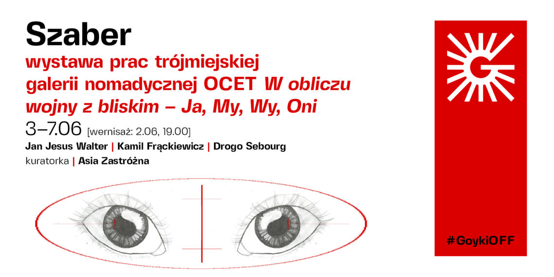 Szaber. W obliczu wojny z bliskim – Ja, My, Wy, Oni – wystawa prac trójmiejskiej galerii nomadycznej OCET