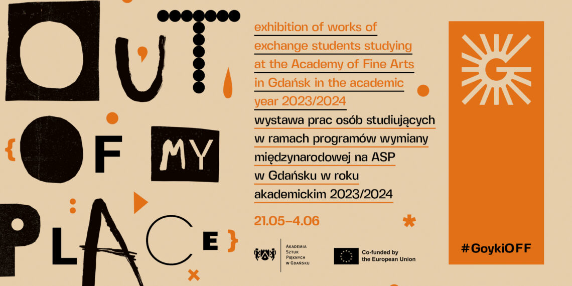 „Out of my place” Wystawa osób studiujących w ramach programów wymiany międzynarodowej na ASP w Gdańsku roku akademickim 2023/2024