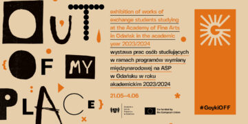 „Out of my place” Wystawa osób studiujących w ramach programów wymiany międzynarodowej na ASP w Gdańsku roku akademickim 2023/2024